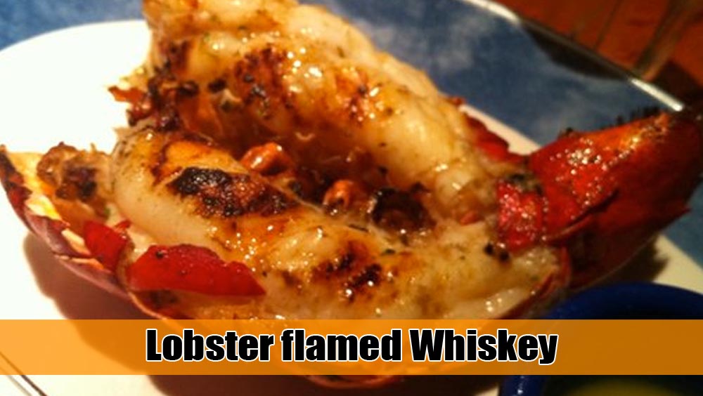 Lobster flamed Whiskey